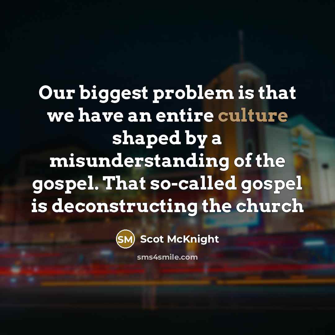 “Our biggest problem is that we have an entire culture…” quote by Scot McKnight