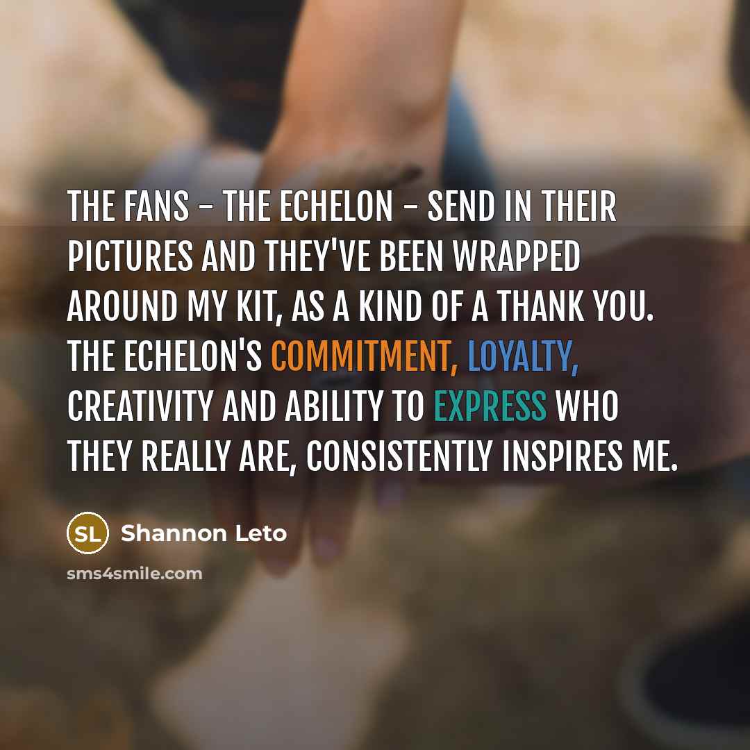 “The fans - the Echelon - send in their pictures…” quote by Shannon Leto