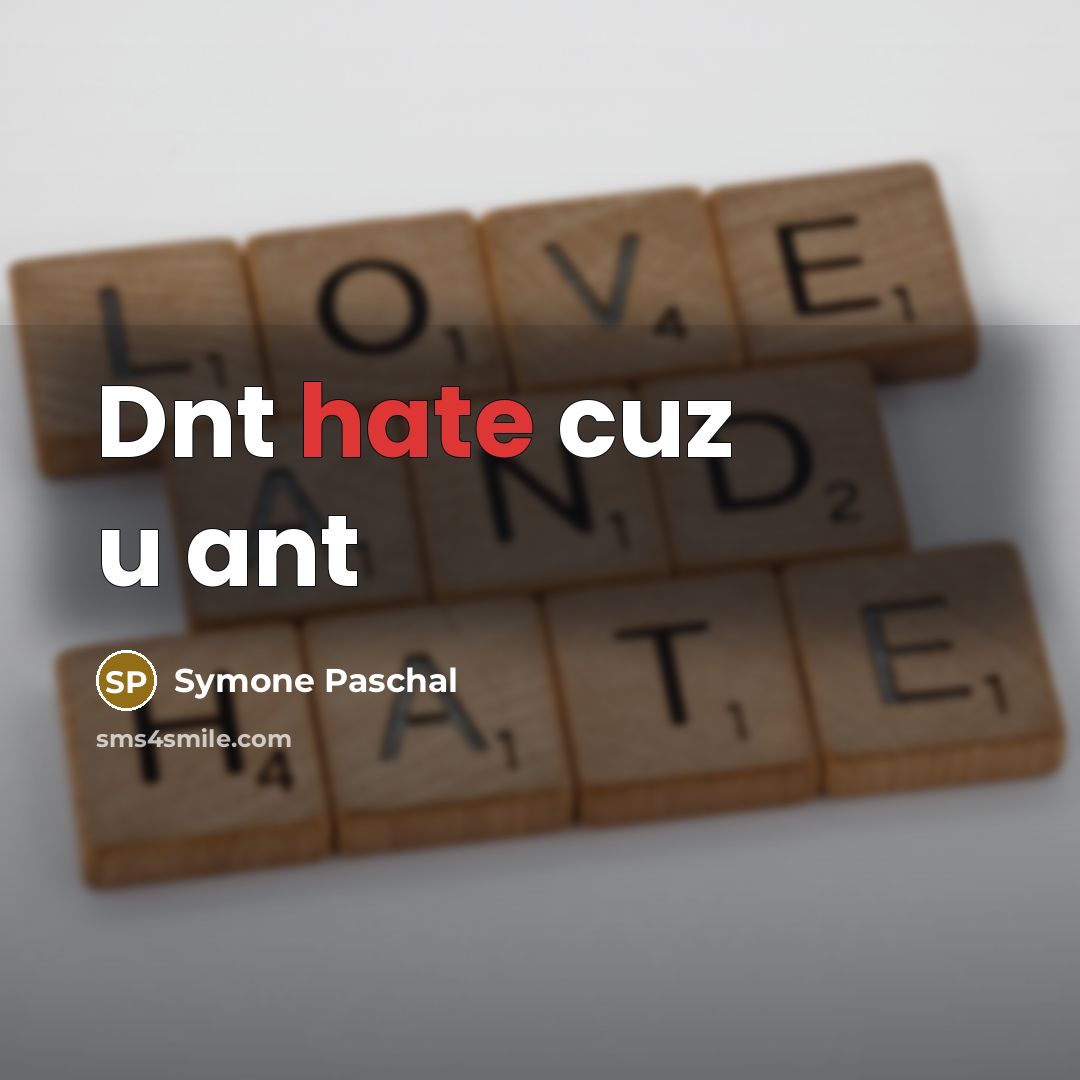 “Dnt hate cuz u ant” quote by Symone Paschal