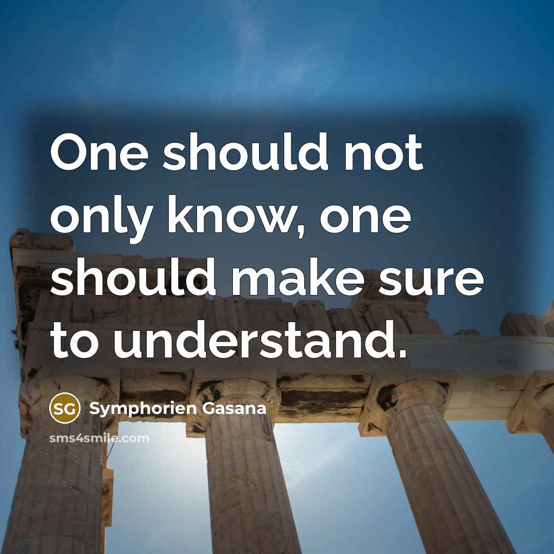 “One should not only know, one should make sure to…” quote by Symphorien Gasana