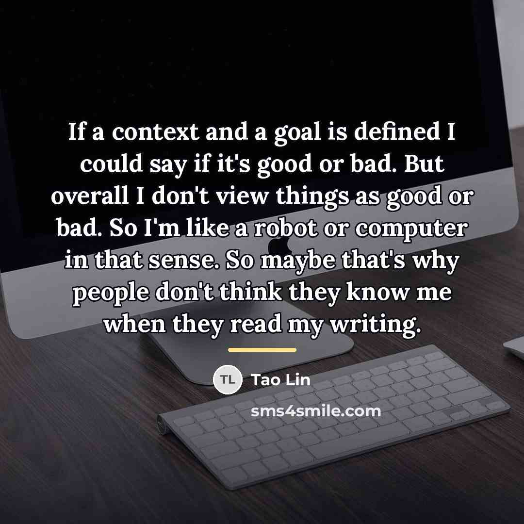 “If a context and a goal is defined I could…” quote by Tao Lin