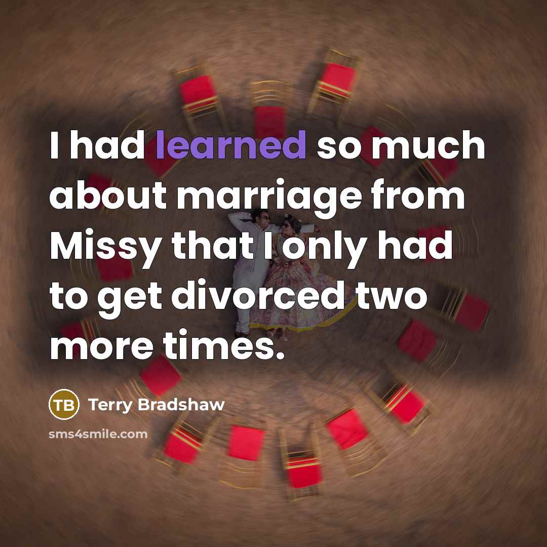 “I had learned so much about marriage from Missy that…” quote by Terry Bradshaw