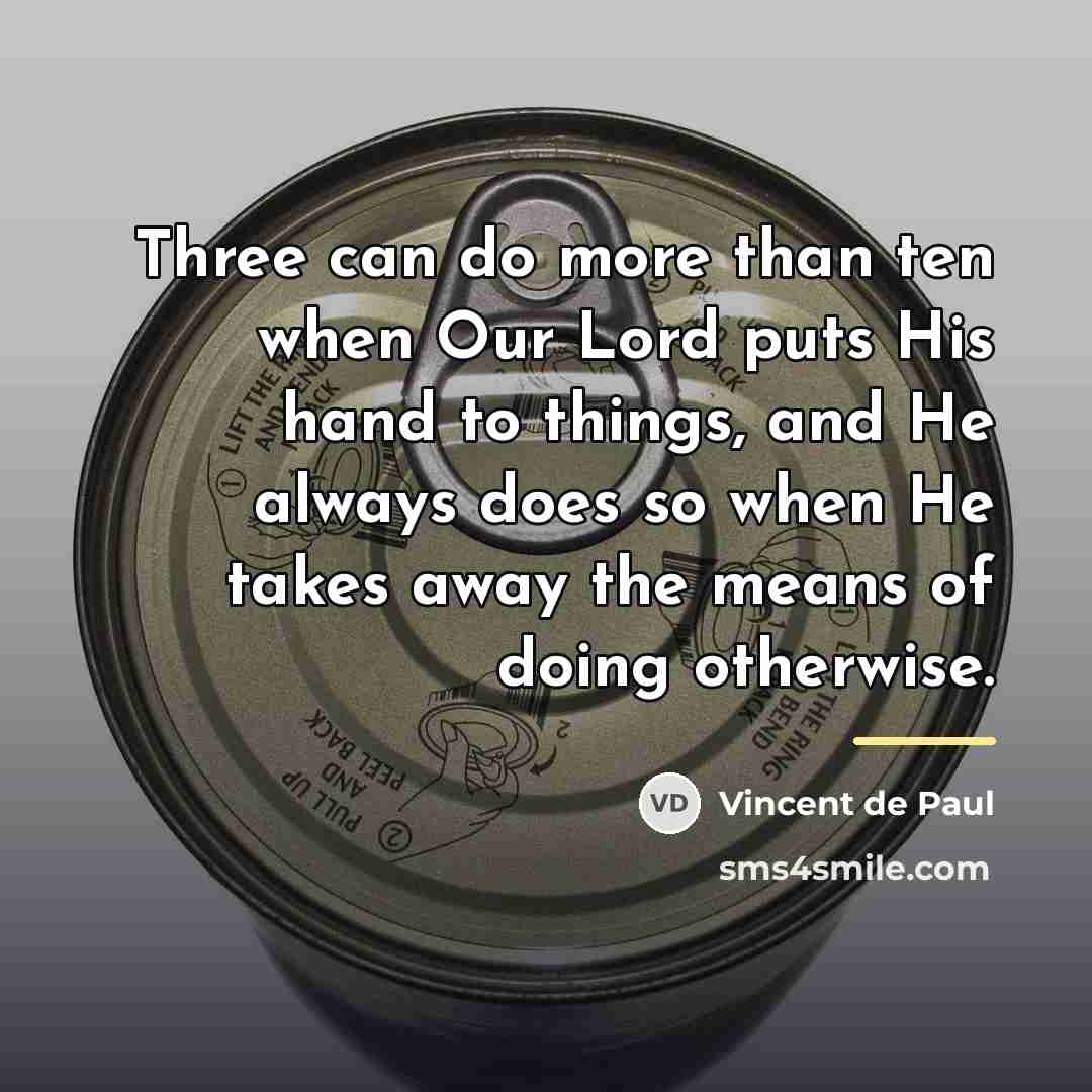 “Three can do more than ten when Our Lord puts…” quote by Vincent de Paul