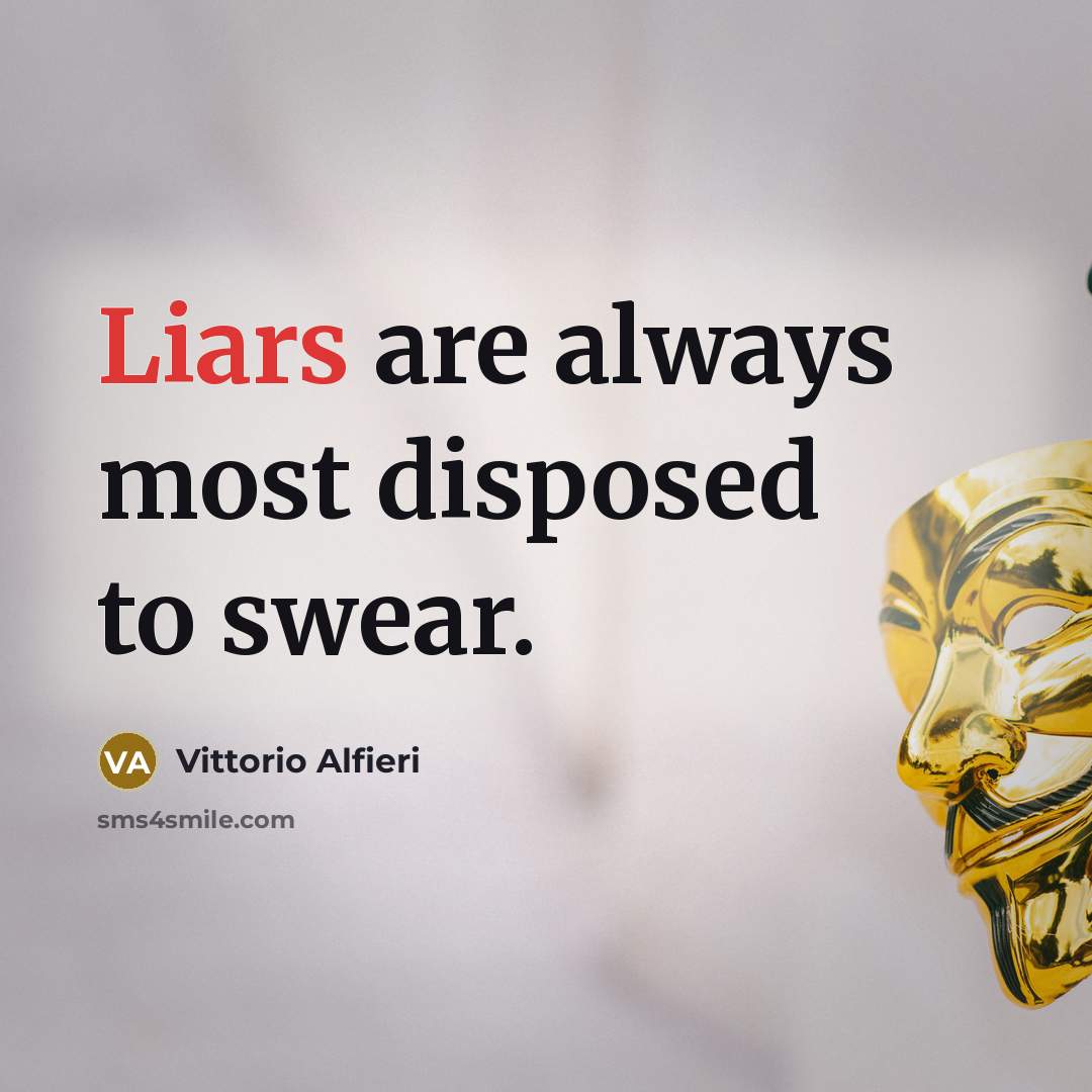 “Liars are always most disposed to swear.…” quote by Vittorio Alfieri