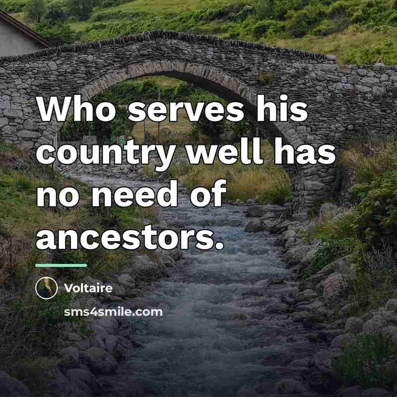 “Who serves his country well has no need of ancestors.…” quote by Voltaire
