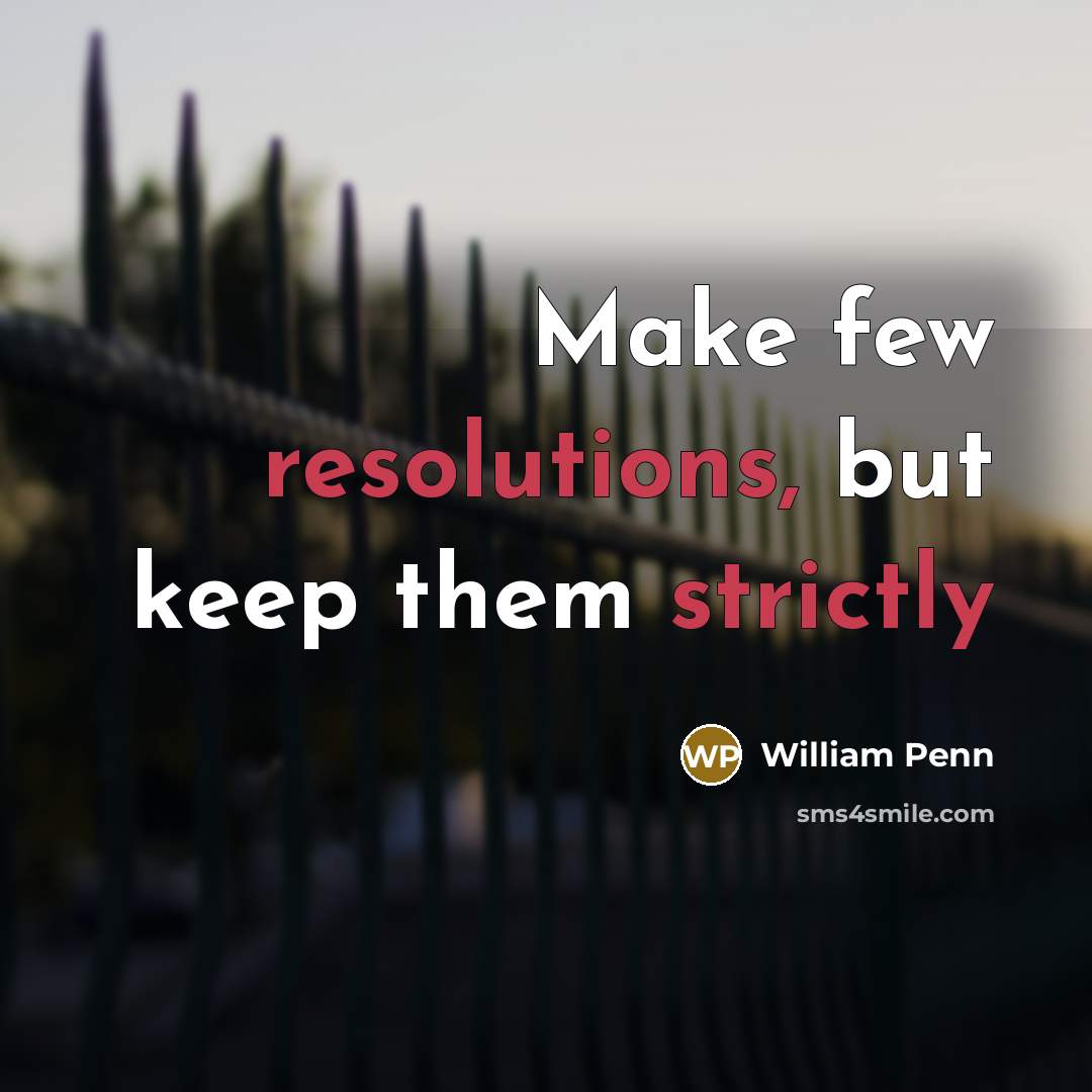 “Make few resolutions, but keep them strictly” quote by William Penn