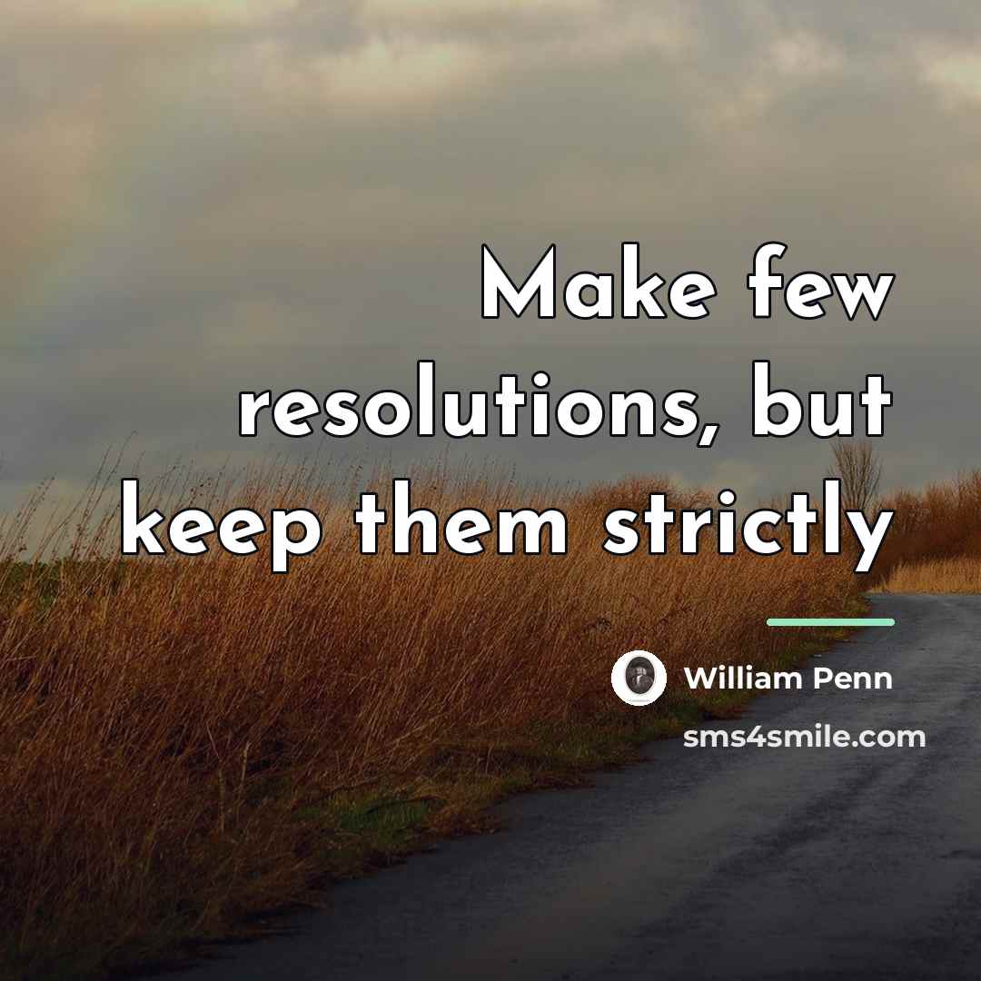 “Make few resolutions, but keep them strictly…” quote by William Penn