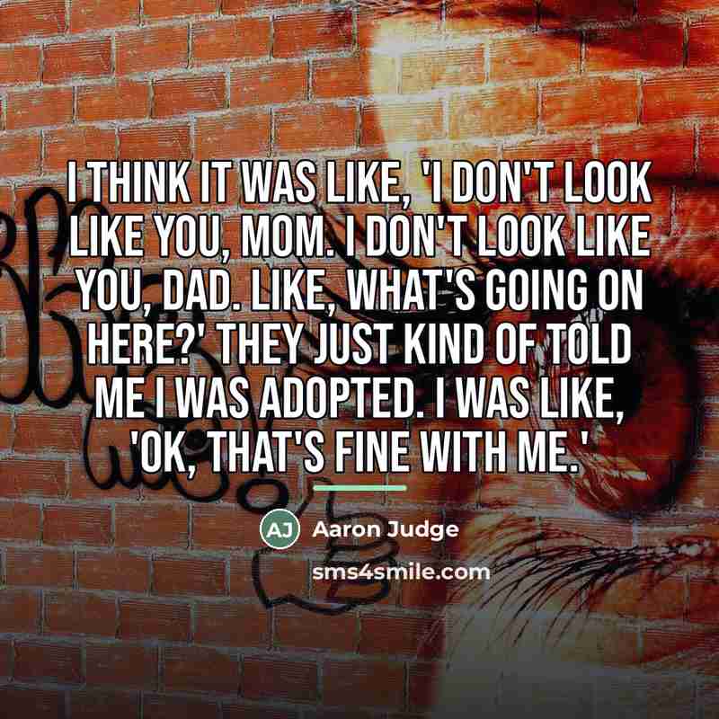 “I think it was like, 'I don't look like you,…” quote by Aaron Judge