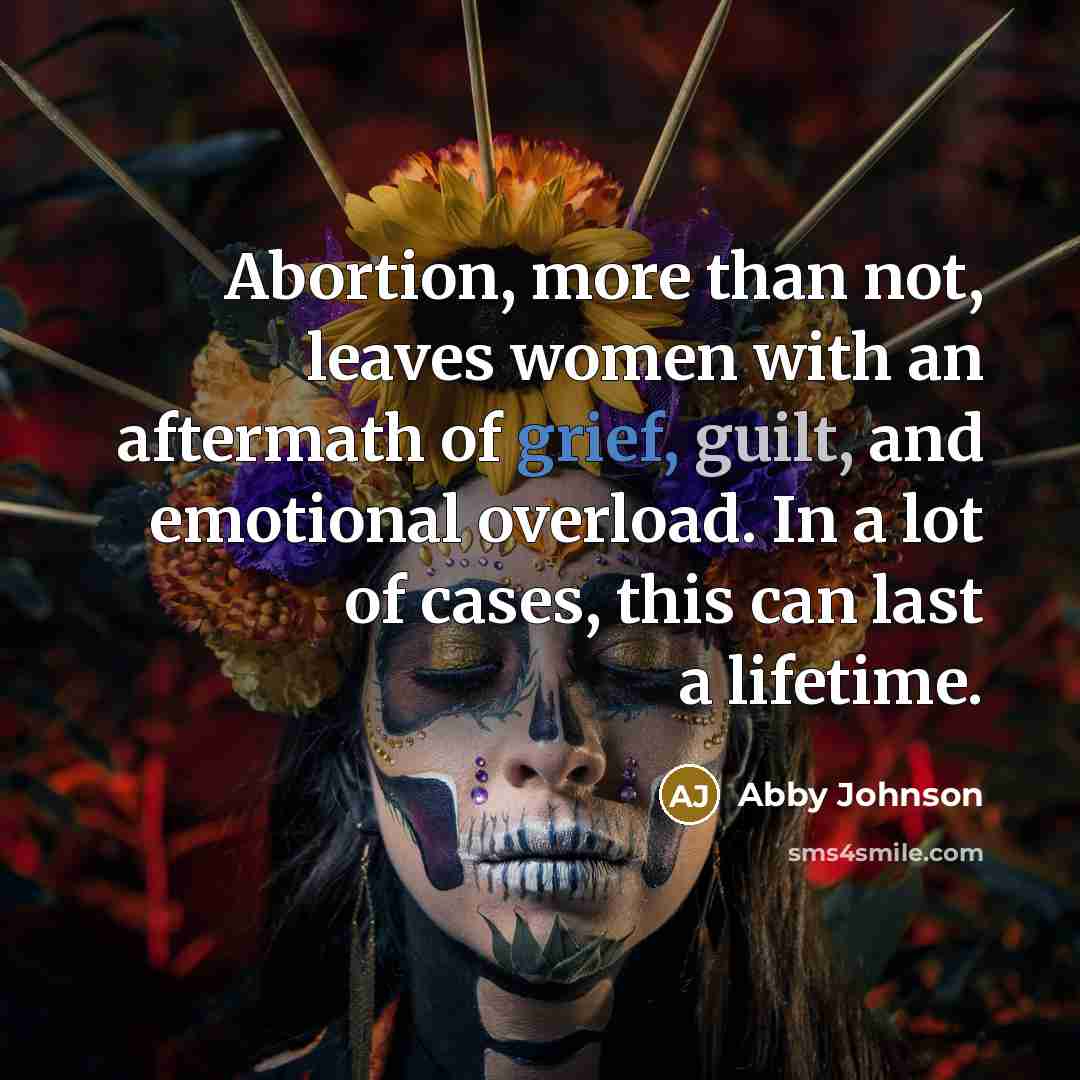 “Abortion, more than not, leaves women with an aftermath of…” quote by Abby Johnson