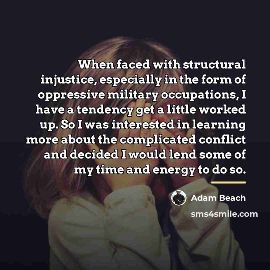 “When faced with structural injustice, especially in the form of…” quote by Adam Beach