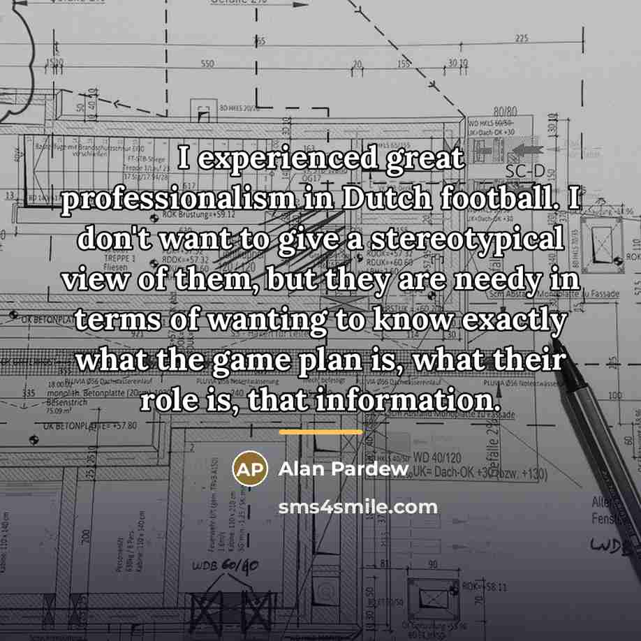 “I experienced great professionalism in Dutch football. I don't want…” quote by Alan Pardew