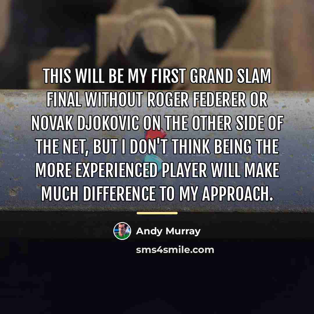 “This will be my first Grand Slam final without Roger…” quote by Andy Murray