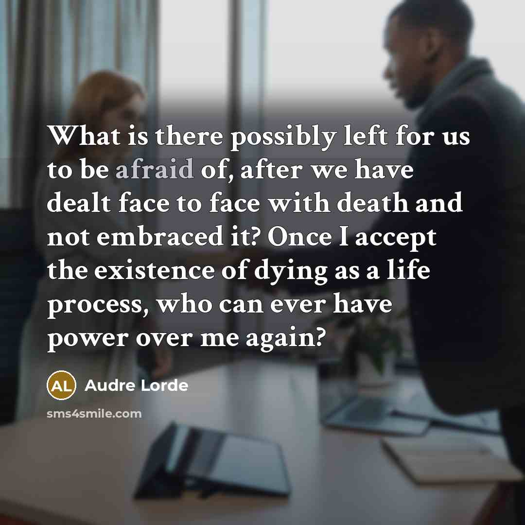 “What is there possibly left for us to be afraid…” quote by Audre Lorde