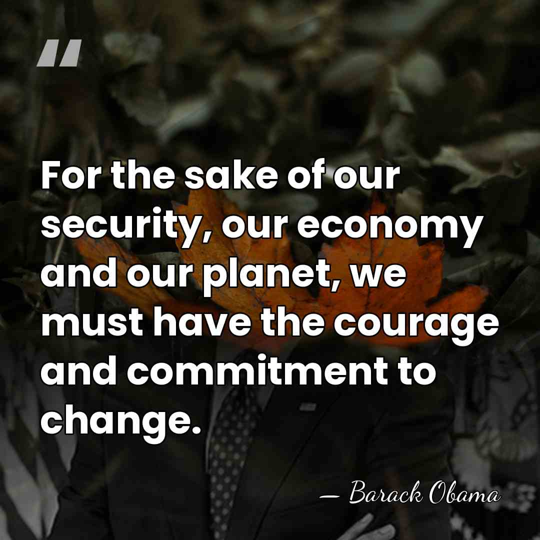 For the sake of our security, our economy and our planet, we&hellip; - Barack Obama