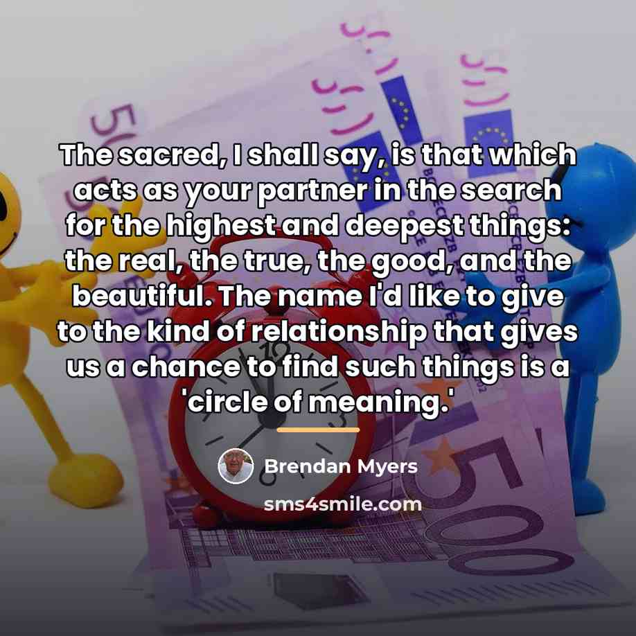 “The sacred, I shall say, is that which acts as…” quote by Brendan Myers