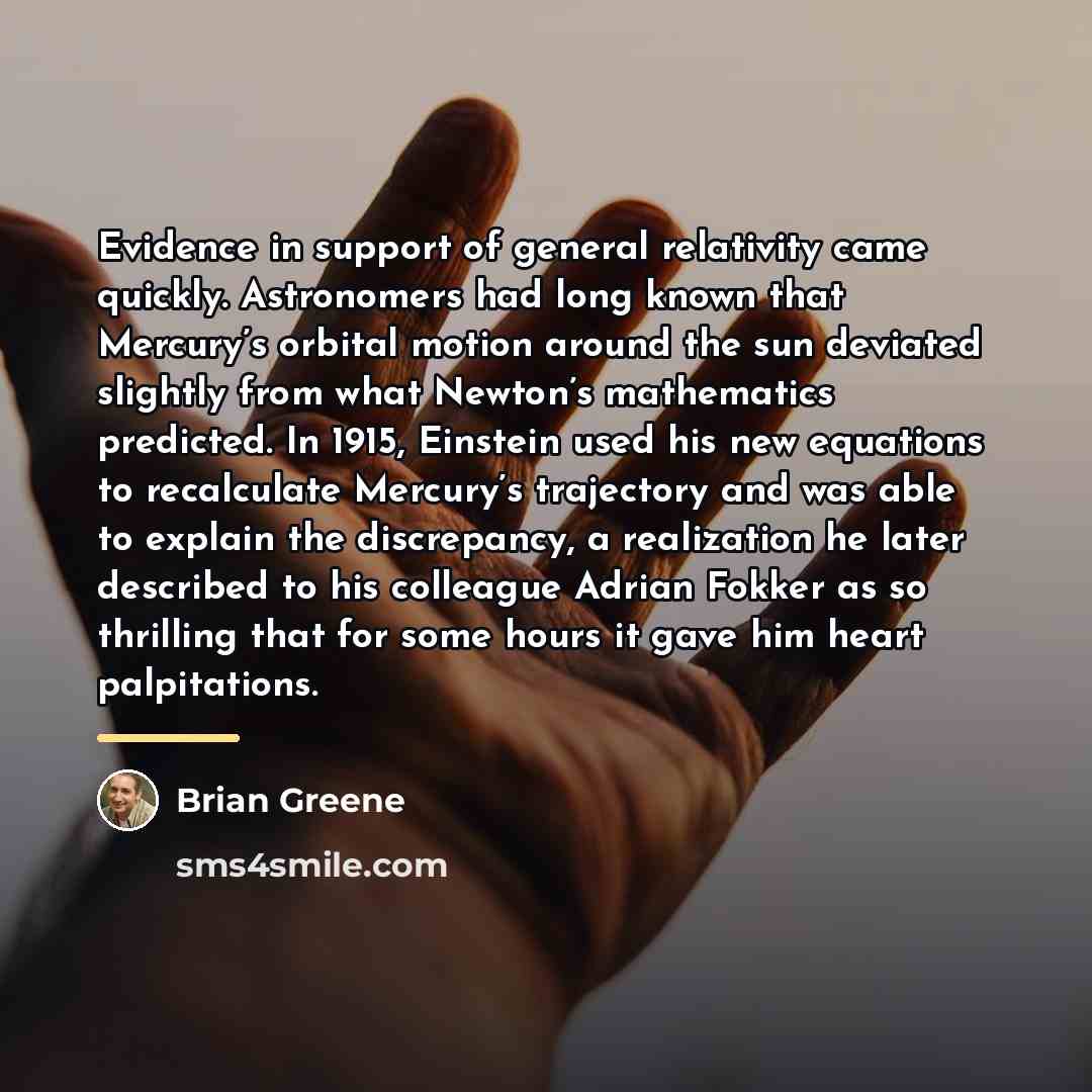 “Evidence in support of general relativity came quickly. Astronomers had…” quote by Brian Greene