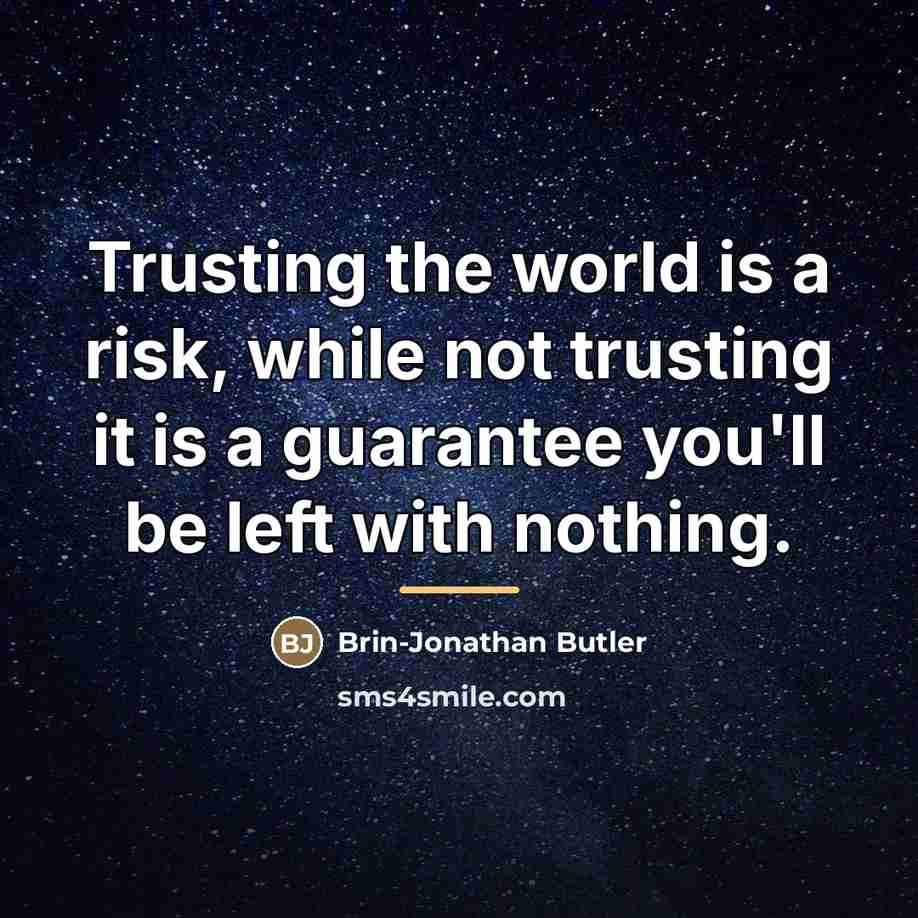 “Trusting the world is a risk, while not trusting it…” quote by Brin-Jonathan Butler