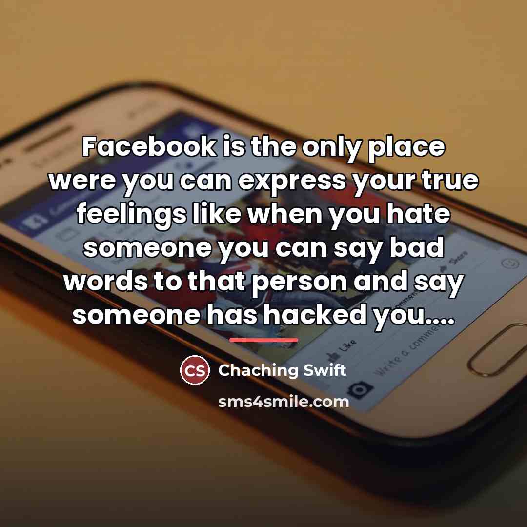 “Facebook is the only place were you can express your…” quote by Chaching Swift