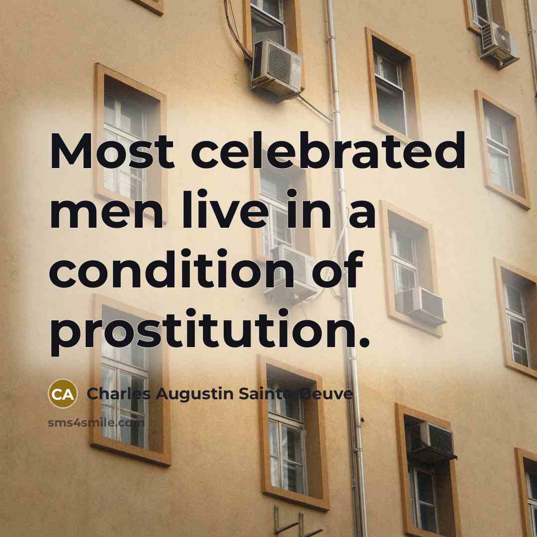 “Most celebrated men live in a condition of prostitution.…” quote by Charles Augustin Sainte-Beuve