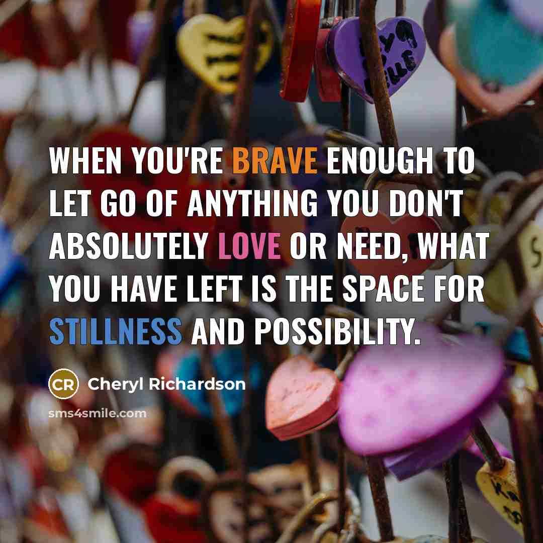 “When you're brave enough to let go of anything you…” quote by Cheryl Richardson