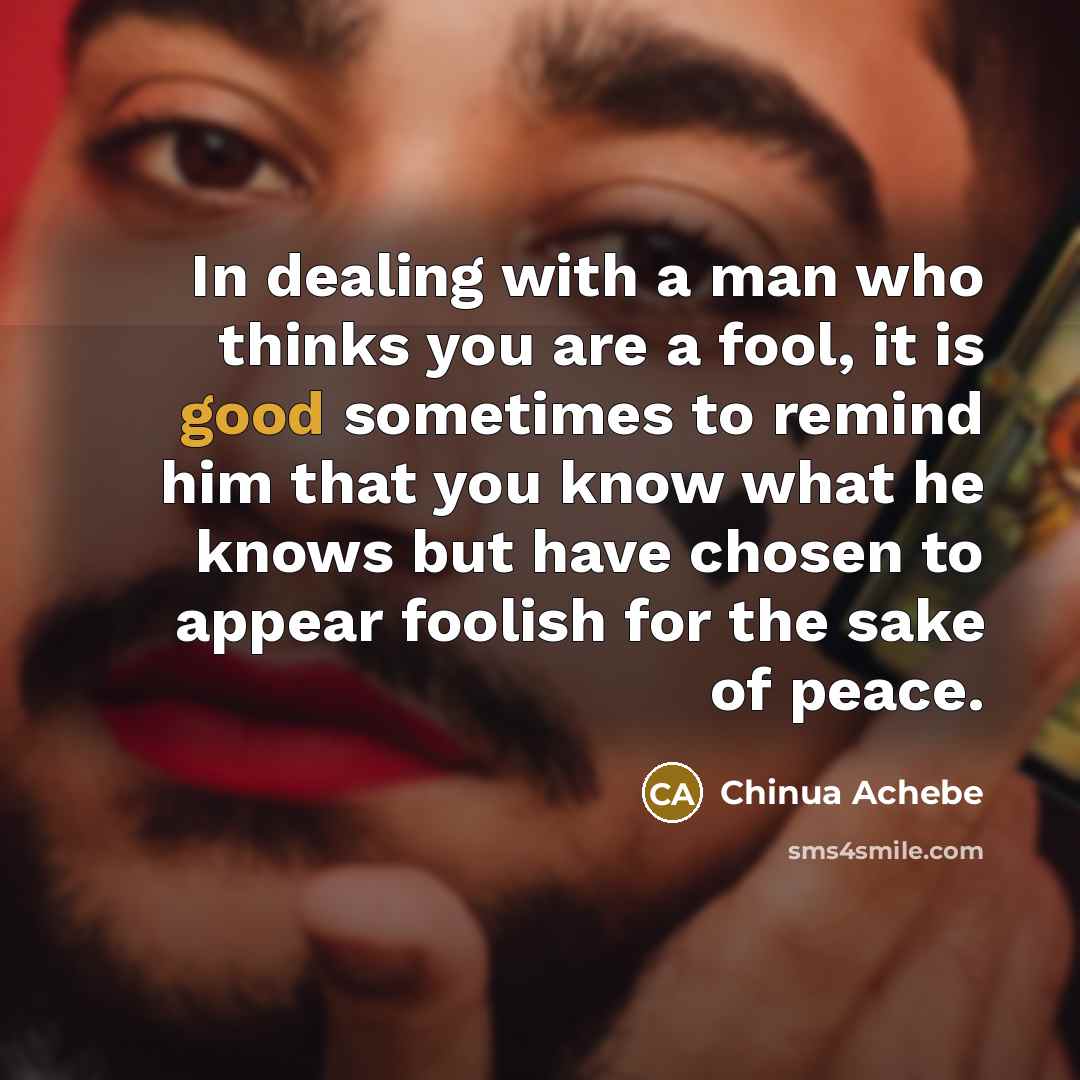 “In dealing with a man who thinks you are a…” quote by Chinua Achebe