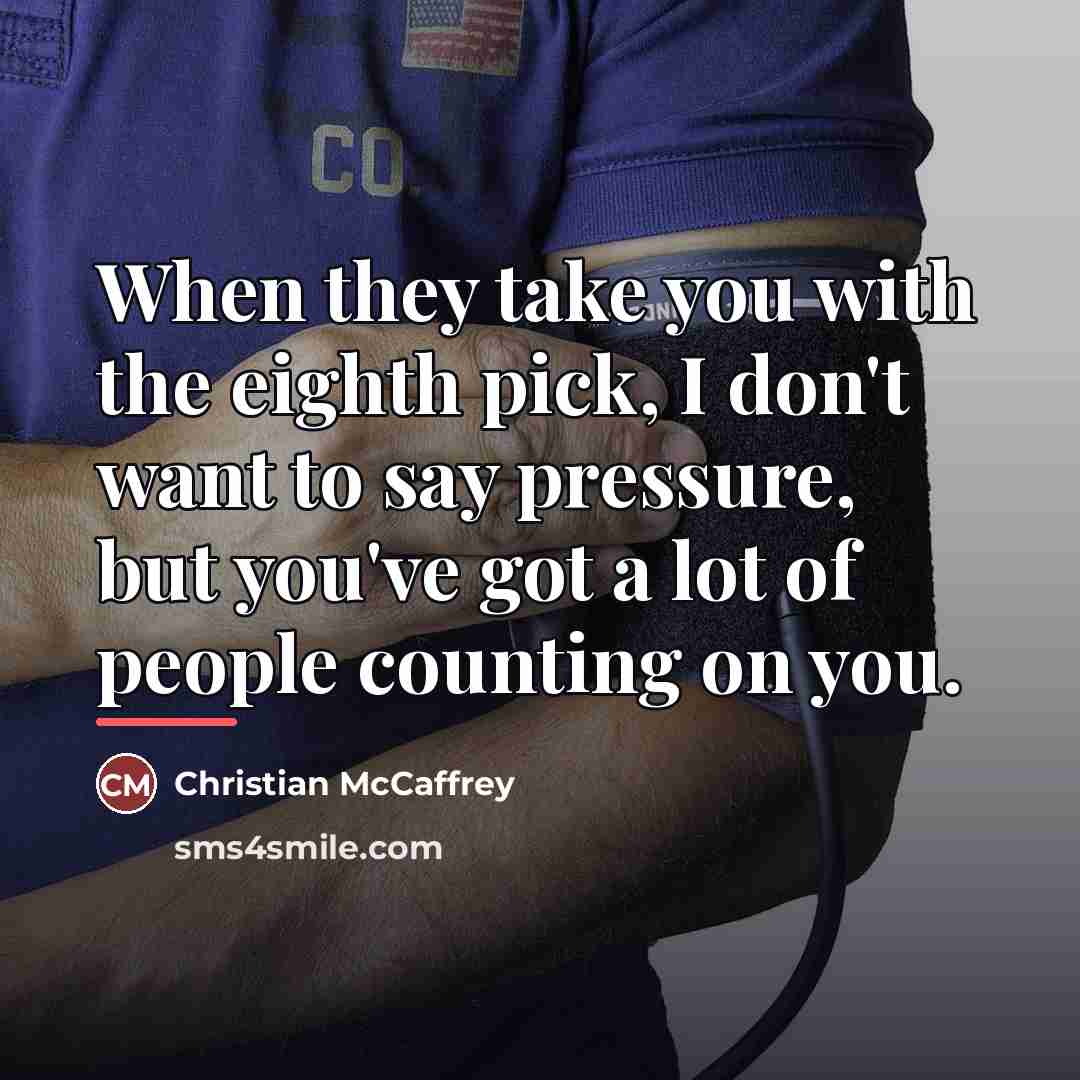 “When they take you with the eighth pick, I don't…” quote by Christian McCaffrey