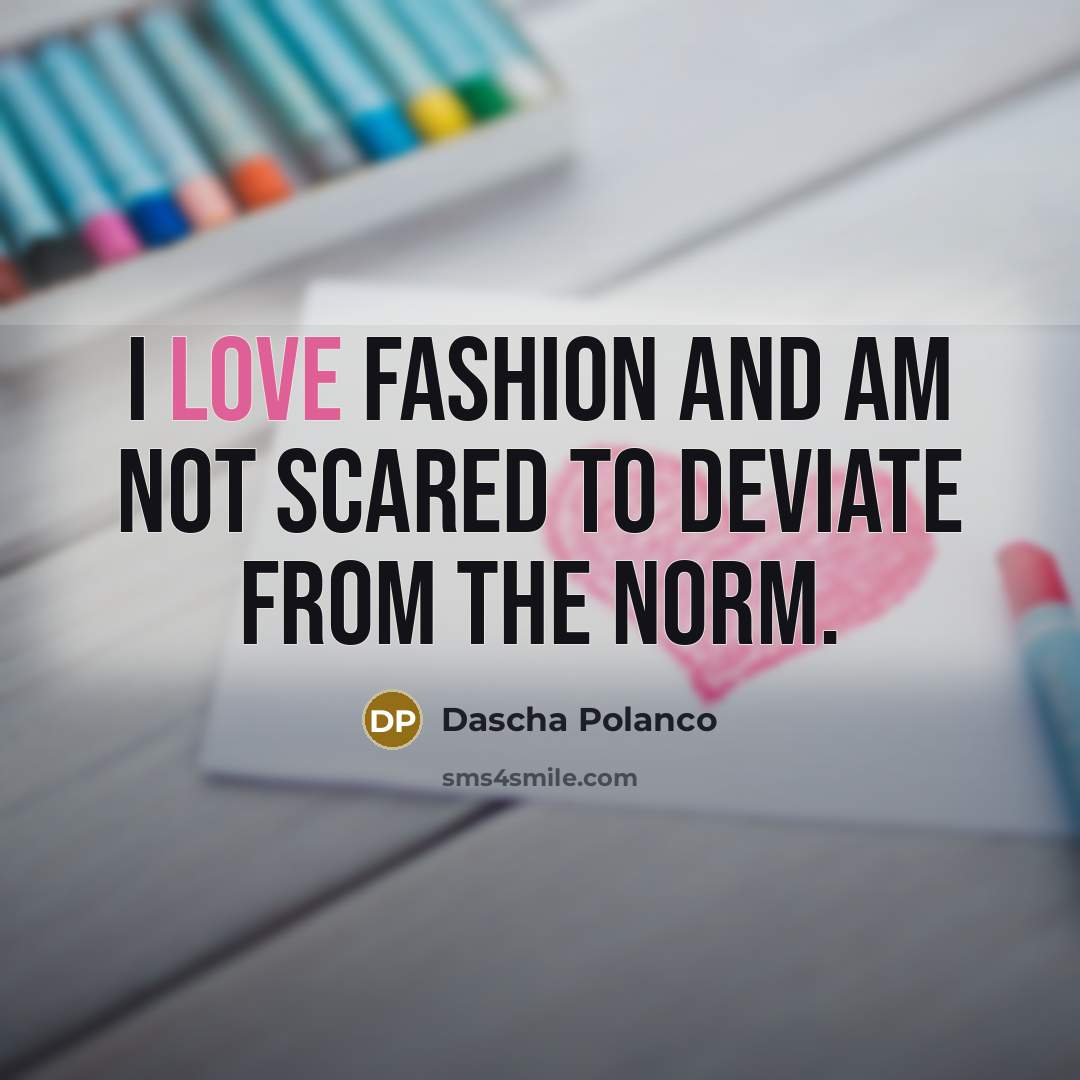 “I love fashion and am not scared to deviate from…” quote by Dascha Polanco