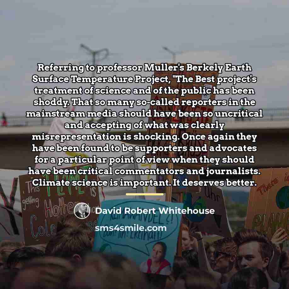 “Referring to professor Muller's Berkely Earth Surface Temperature Project, "The…” quote by David Robert Whitehouse