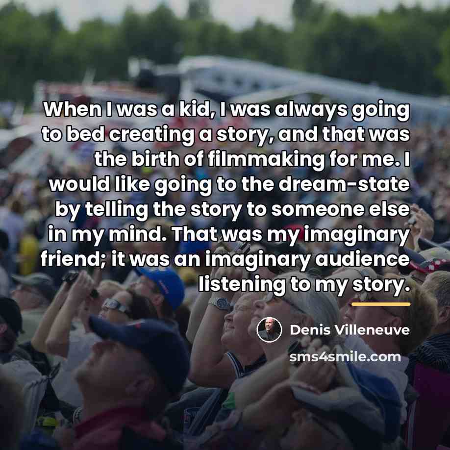 “When I was a kid, I was always going to…” quote by Denis Villeneuve