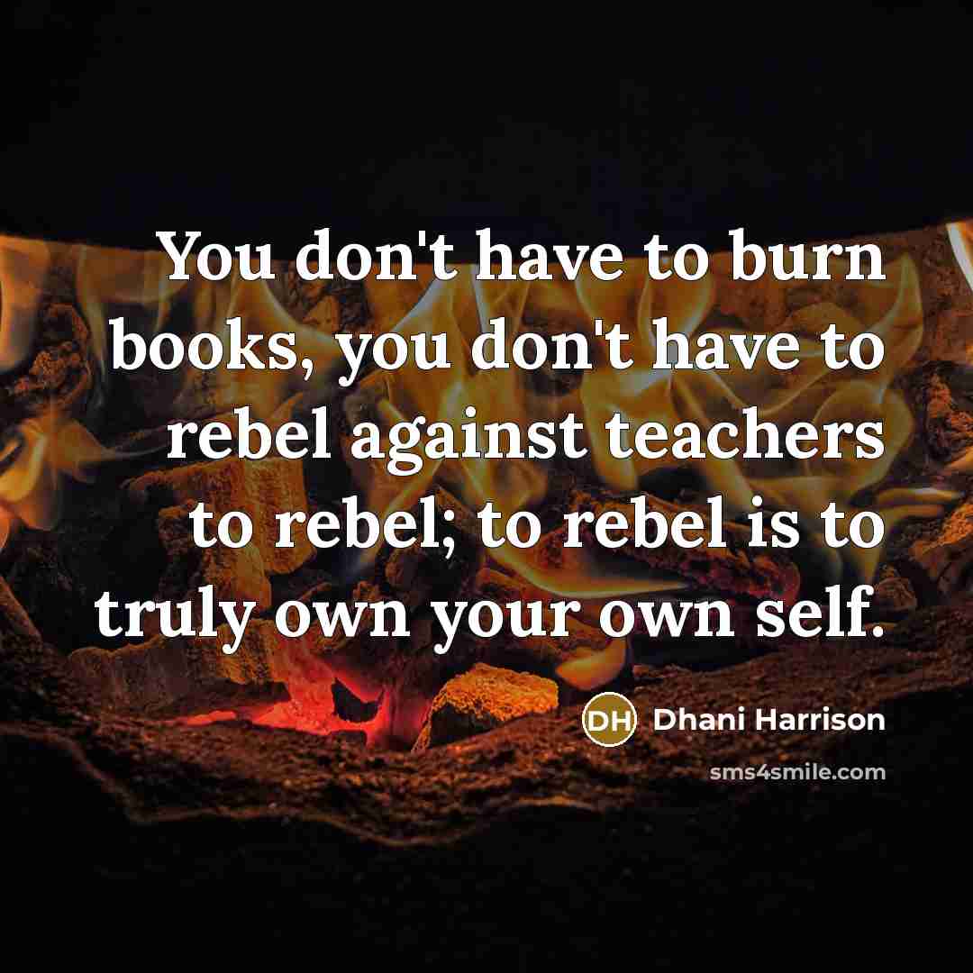“You don't have to burn books, you don't have to…” quote by Dhani Harrison