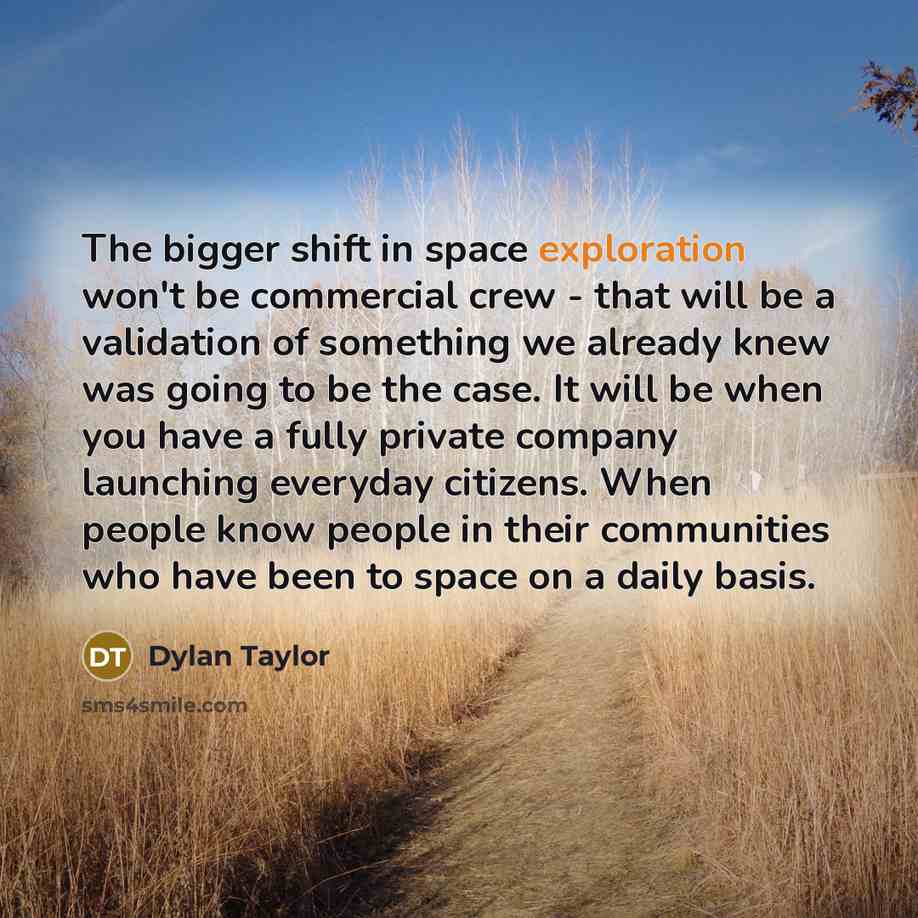 “The bigger shift in space exploration won't be commercial crew…” quote by Dylan Taylor