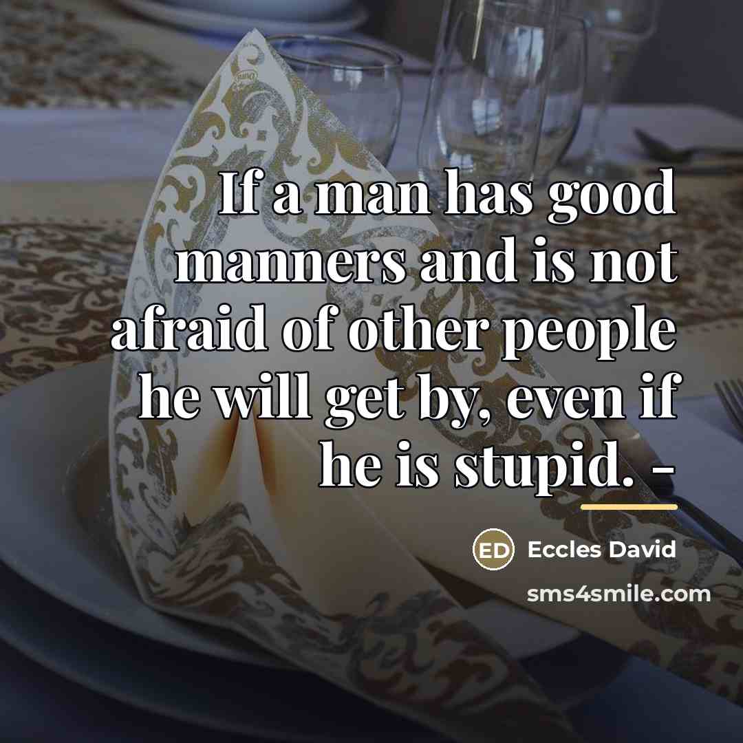 “If a man has good manners and is not afraid…” quote by Eccles David
