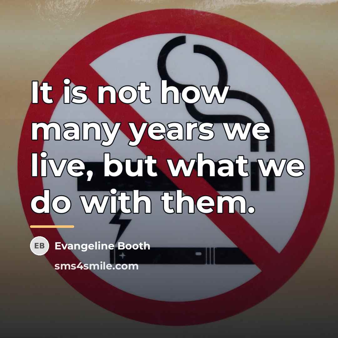“It is not how many years we live, but what…” quote by Evangeline Booth