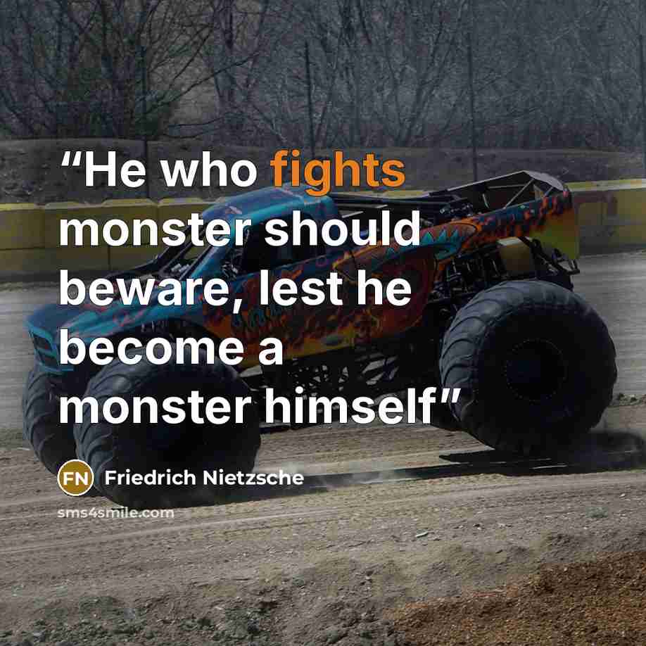 “He who fights monster should beware, lest he become a monster himself” quote by Friedrich Nietzsche