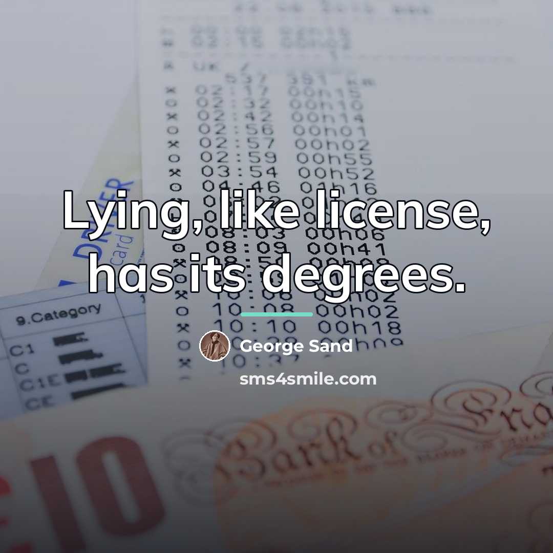 “Lying, like license, has its degrees.…” quote by George Sand