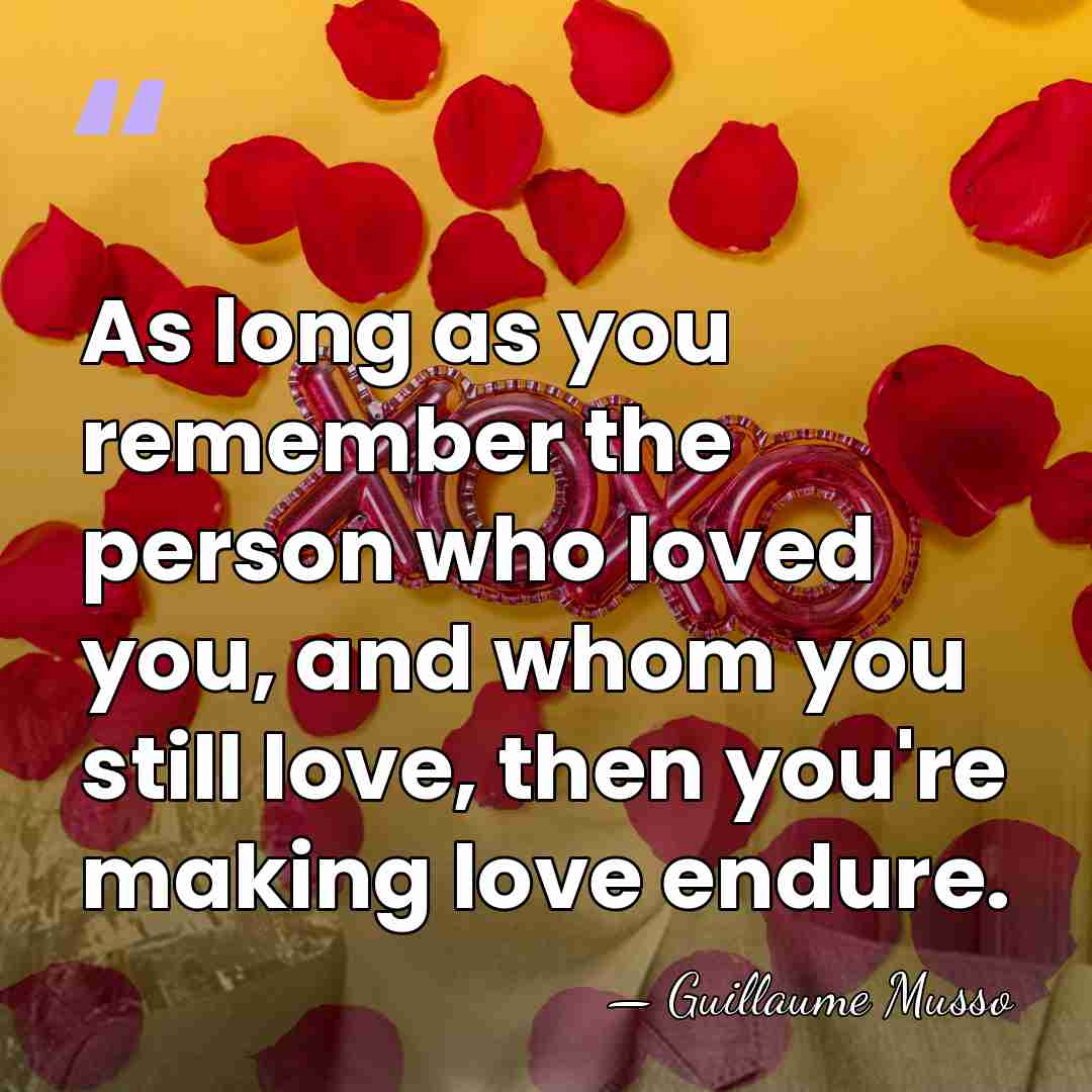 As long as you remember the person who loved you, and whom&hellip; - Guillaume Musso