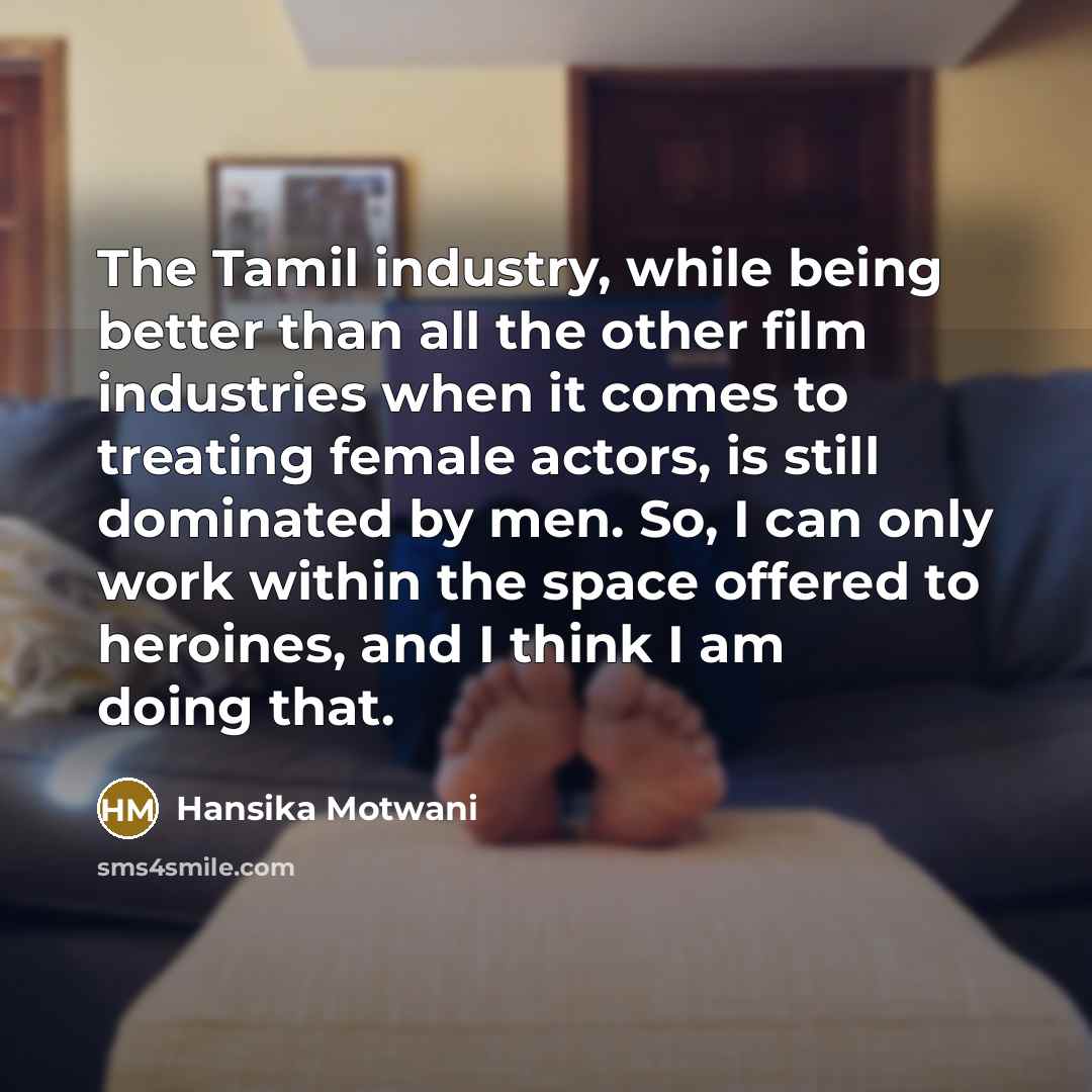 “The Tamil industry, while being better than all the other…” quote by Hansika Motwani