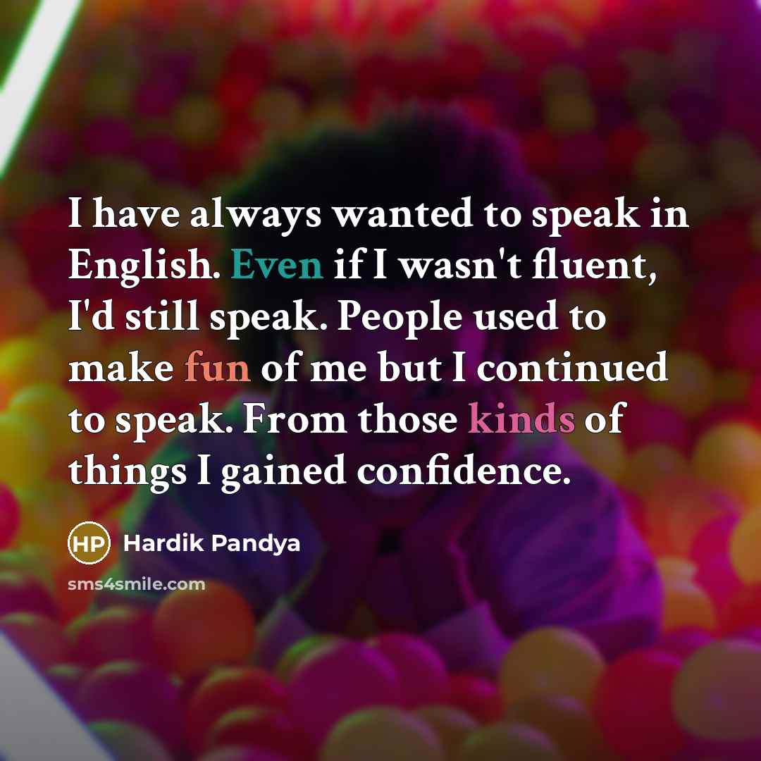 “I have always wanted to speak in English. Even if…” quote by Hardik Pandya