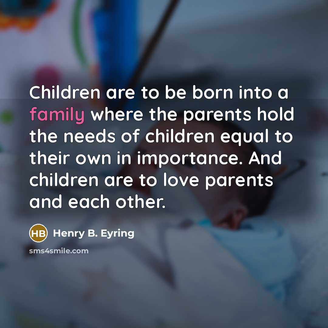 “Children are to be born into a family where the…” quote by Henry B. Eyring
