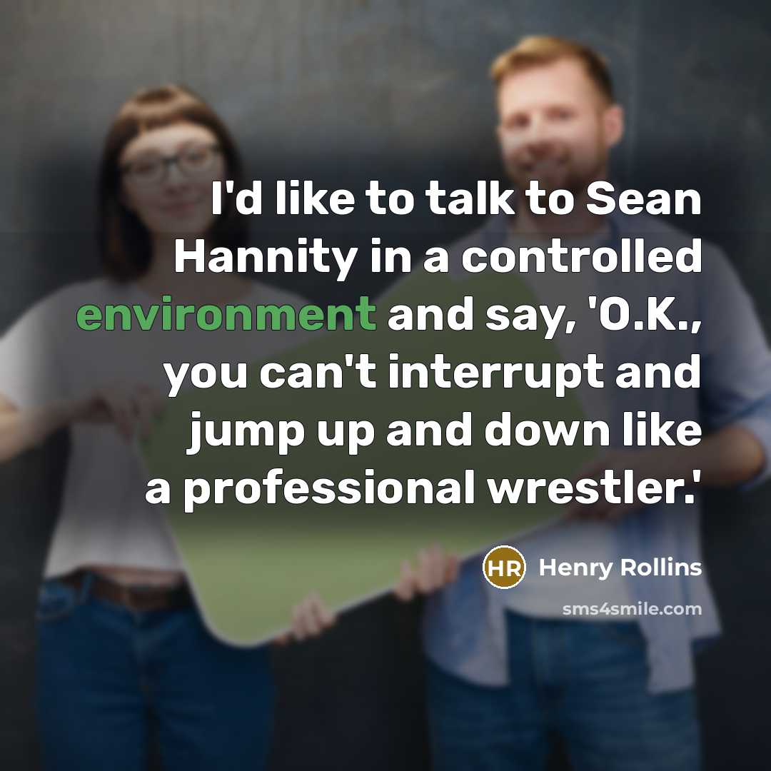 “I'd like to talk to Sean Hannity in a controlled…” quote by Henry Rollins
