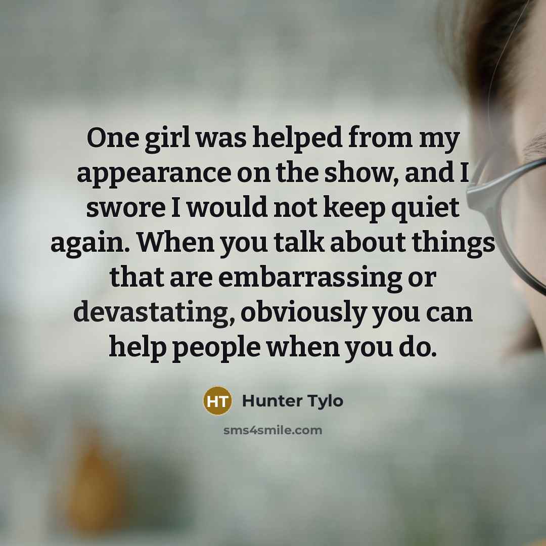 “One girl was helped from my appearance on the show,…” quote by Hunter Tylo