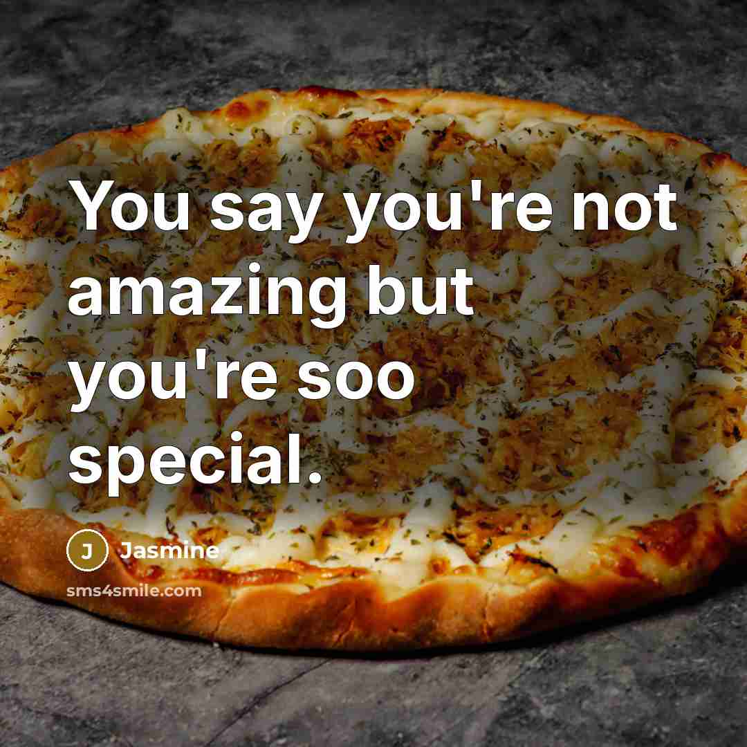 “You say you're not amazing but you're soo special.…” quote by Jasmine