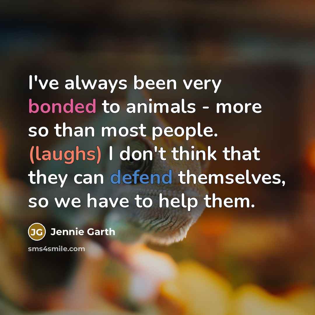 “I've always been very bonded to animals - more so…” quote by Jennie Garth