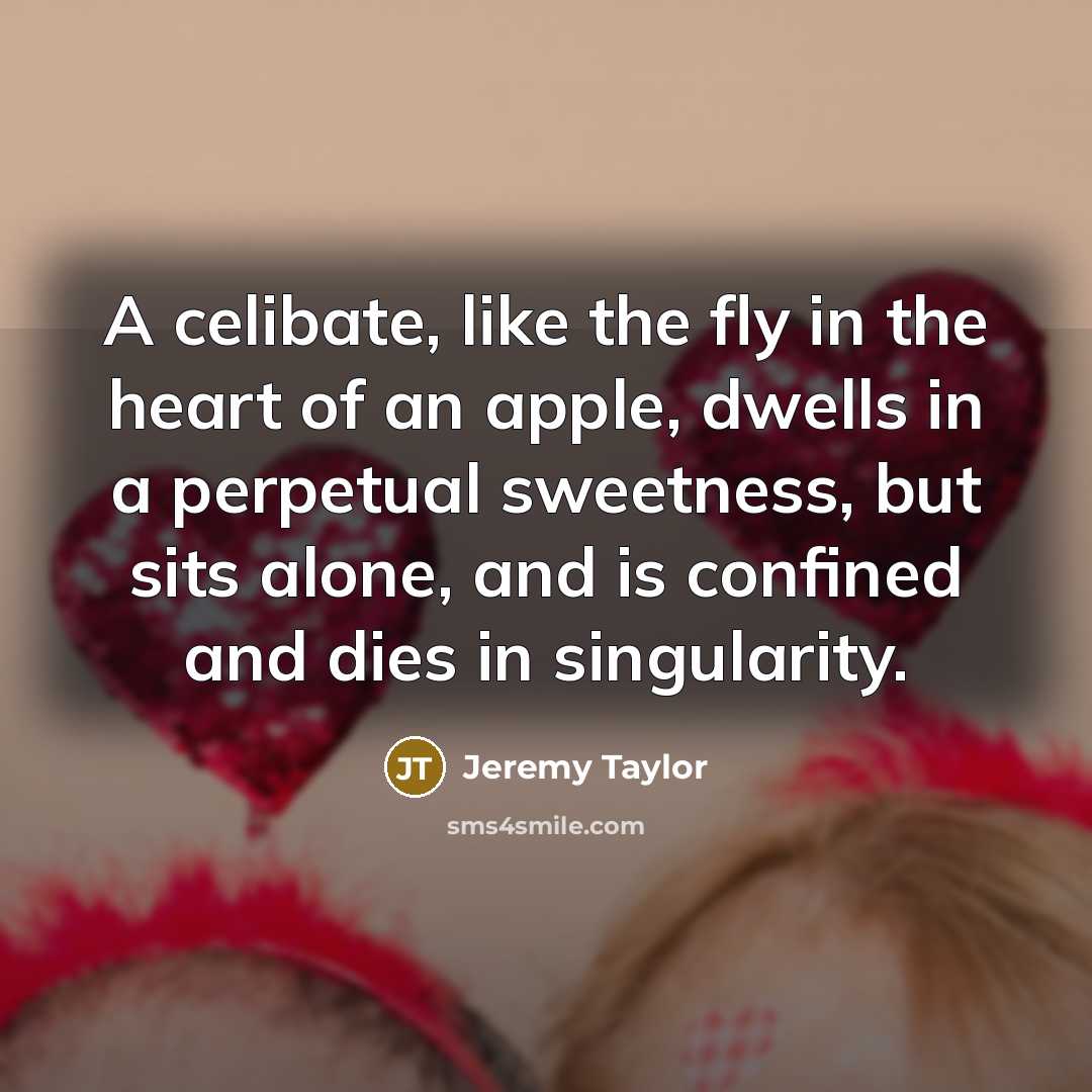 “A celibate, like the fly in the heart of an…” quote by Jeremy Taylor