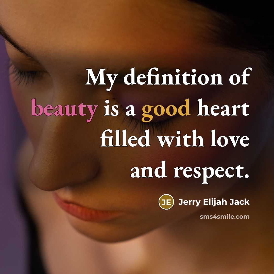 “My definition of beauty is a good heart filled with…” quote by Jerry Elijah Jack