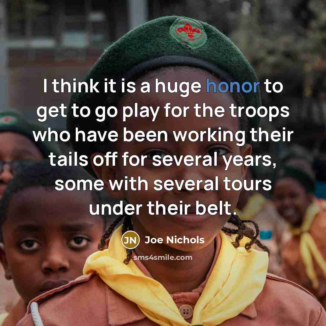 “I think it is a huge honor to get to…” quote by Joe Nichols