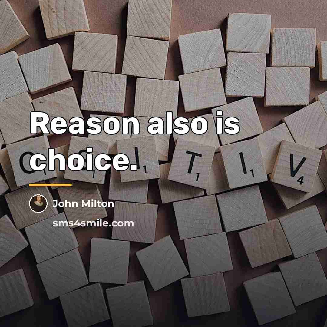 “Reason also is choice.…” quote by John Milton