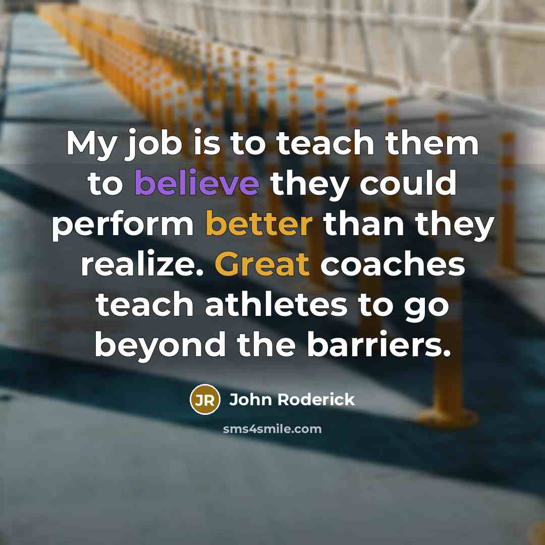 “My job is to teach them to believe they could…” quote by John Roderick