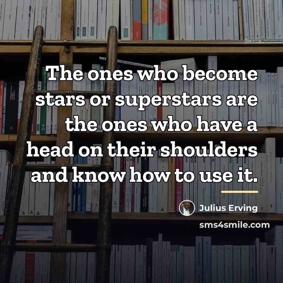 “The ones who become stars or superstars are the ones…” quote by Julius Erving