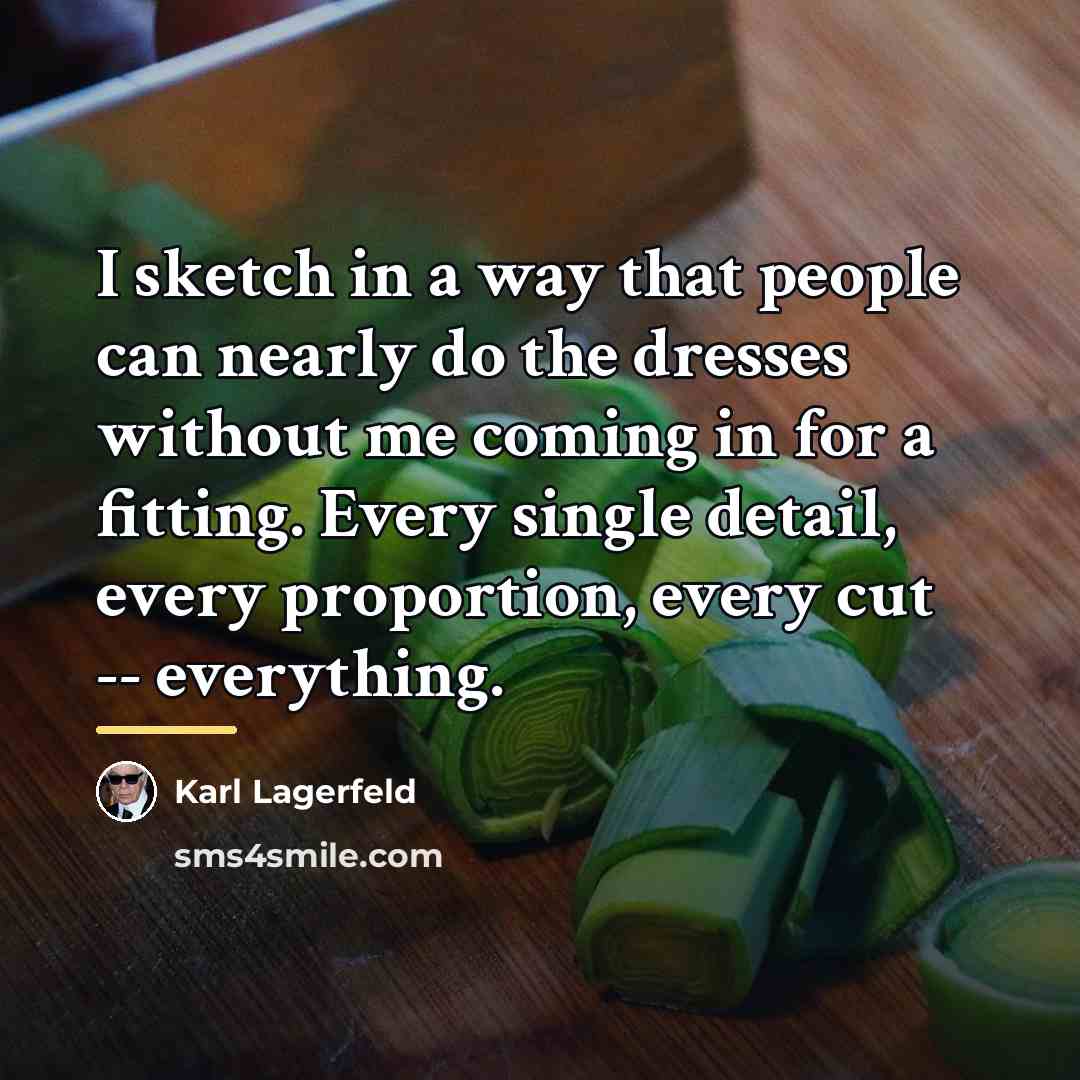 “I sketch in a way that people can nearly do…” quote by Karl Lagerfeld